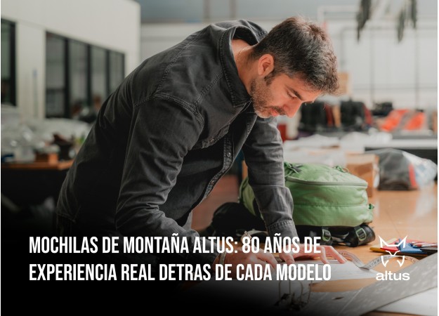 Mochilas de montaña Altus: 80 años de experiencia real detrás de cada modelo
